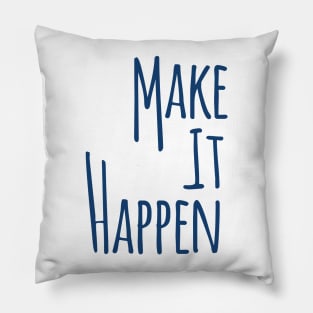 Make It Happen Pillow