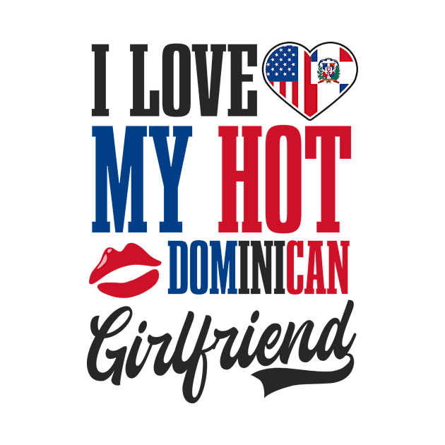 Dominican Republic Shirt | I Love My Hot Girlfriend by Gawkclothing