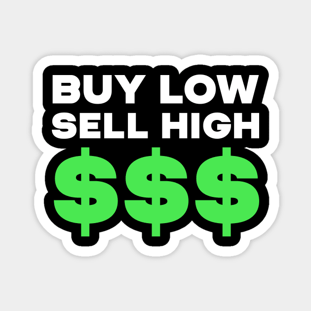 Buy Low Sell High $$$ Magnet by Saschken