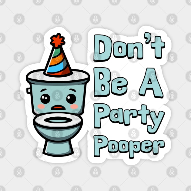 Don't Be A Party Pooper! Cute Toilet Cartoon Magnet by Cute And Punny