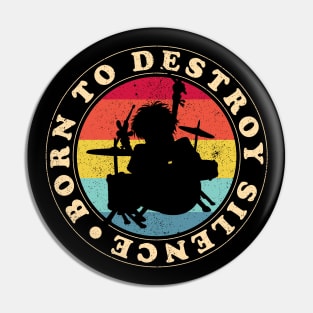 Born To Destroy Silence Pin