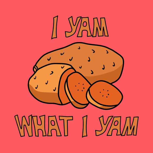 I Yam What I Yam by Mike Ralph Creative