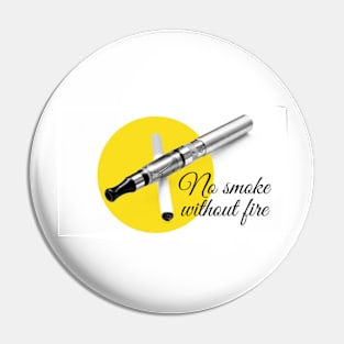 No smoke without fire Pin