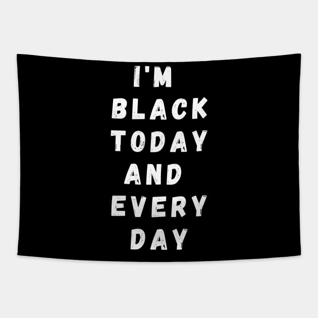 I'm Black Today And Every Day, Funny Gift For Balck People, Birthday Gift Idea Tapestry by Giftadism