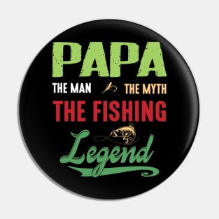 Papa The Man The Myth The Fishing Legend Happy Grandpa Daddy Pin