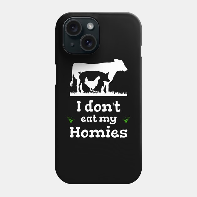 I dont eat my homies funny saying vegan vegan Phone Case by Primo Style