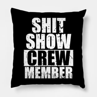 Shit Show Crew Member Funny Pillow