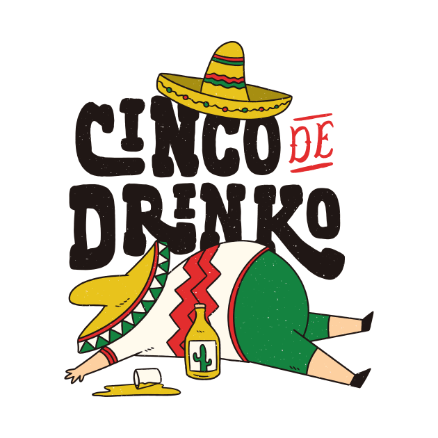 Cinco De Mayo Party, Funny Cinco De Drinko by SamiSam