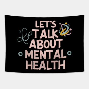 Lets talk about mental health. Mental Health Tapestry