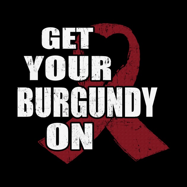 Get Your Black On Sickle Cell Awareness Burgundy Ribbon Warrior by celsaclaudio506