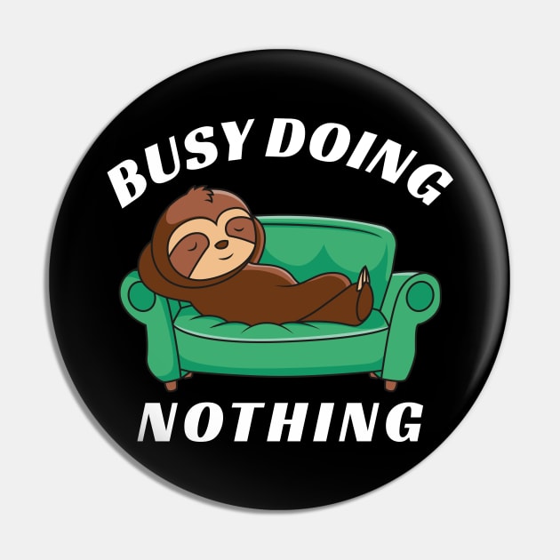 Busy Doing Nothing Sloth Pin by DPattonPD