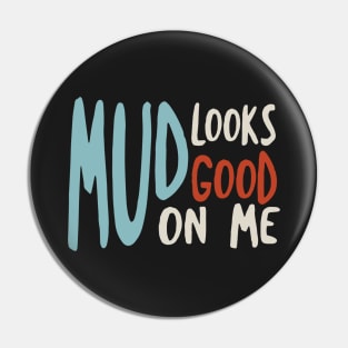 Funny Quad Mud Looks Good On Me Pin