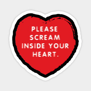 Please scream inside your heart - shaking Magnet