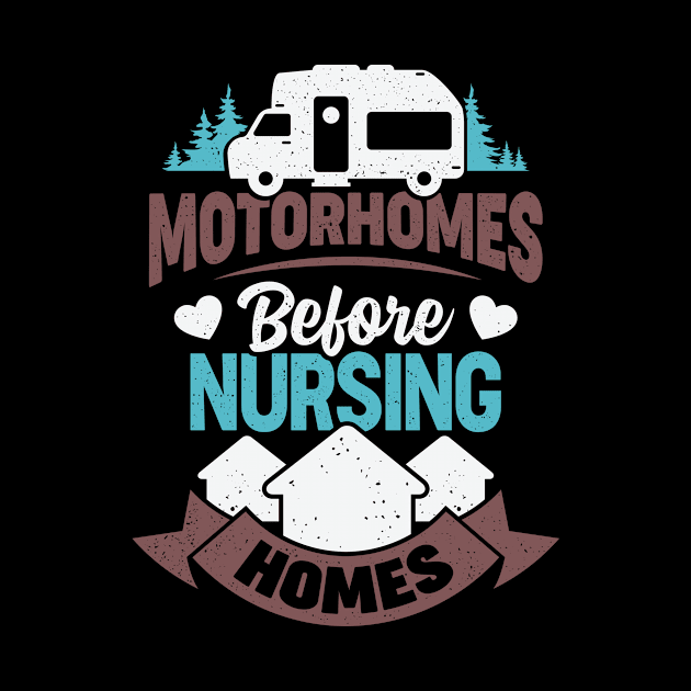 Motorhomes Before Nursing Homes by Dolde08