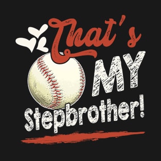 That's My Stepbrother Baseball T Ball Family Matching T-Shirt