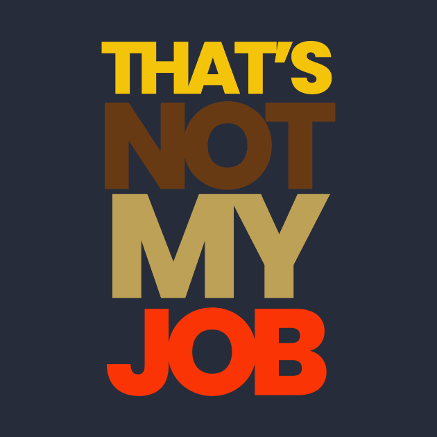 THAT'S NOT MY JOB by HIRED CHAOS