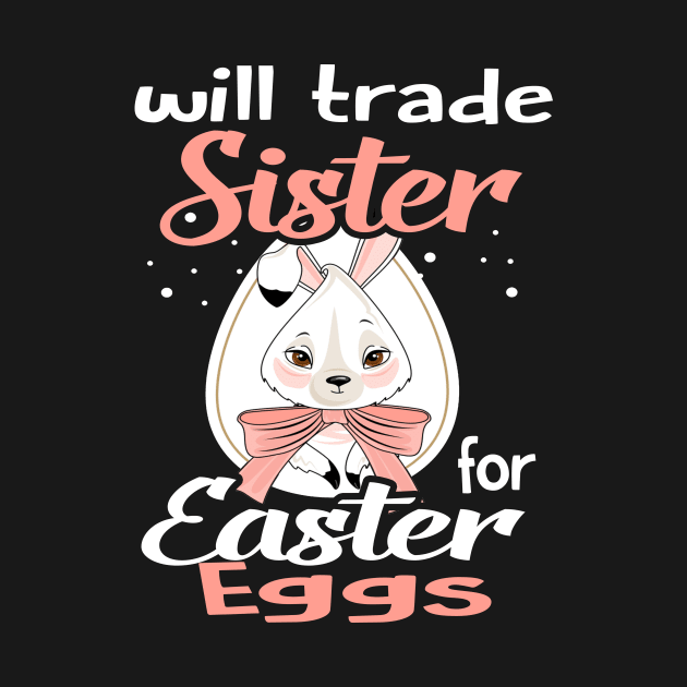 Kids Will Trade Sister For Eggs Happy Easter Boys Girls by danielsho90