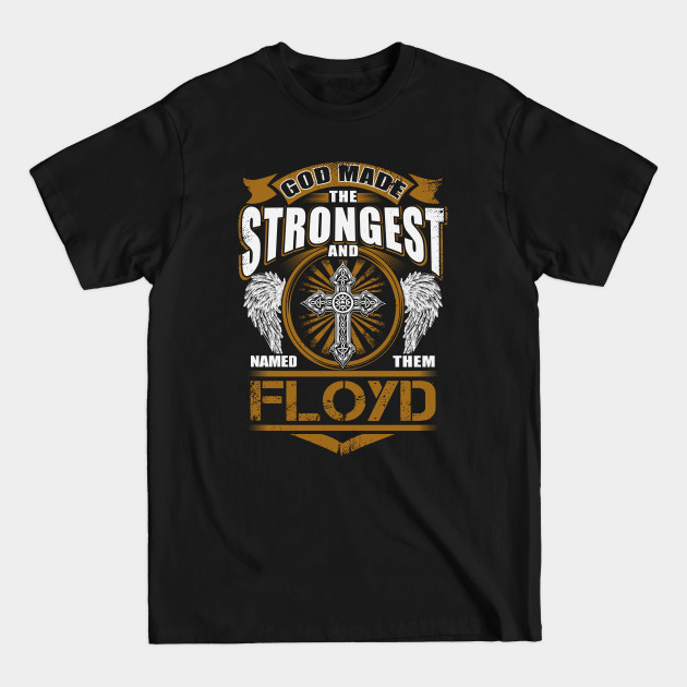 Discover Floyd Name T Shirt - God Found Strongest And Named Them Floyd Gift Item - Floyd - T-Shirt