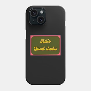 Hello sweet cheeks Phone Case