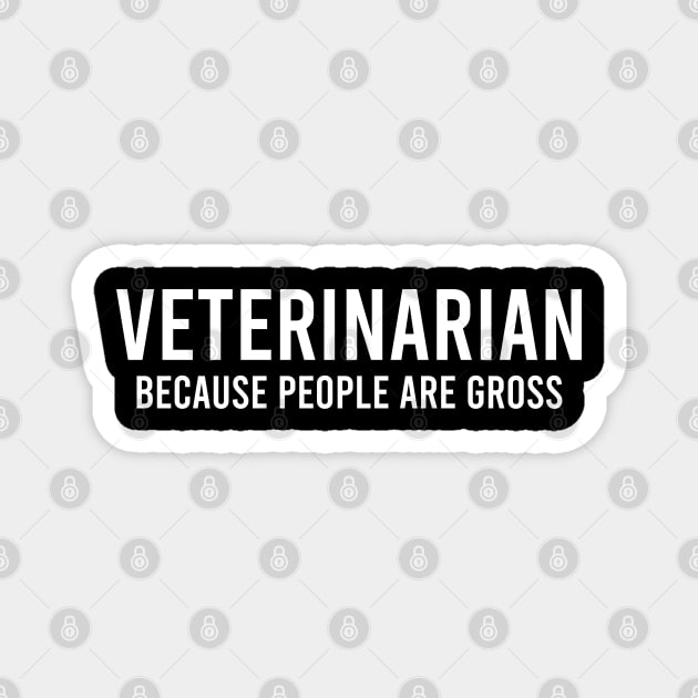 Veterinarian Gift, People Are Gross Magnet by Teekingdom