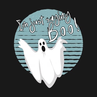 I'm Just Saying Boo Halloween T-Shirt