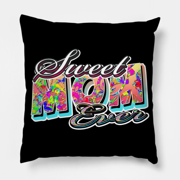 sweet mom ever Pillow by UpapzTeeStore