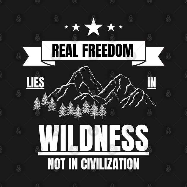 Outdoors Real Freedom Lies in Wildness by NickDsigns