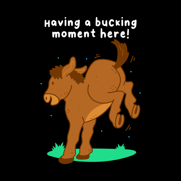 Having A Bucking Moment by SmokingPencils