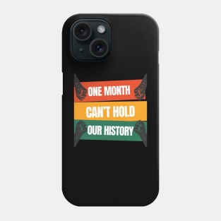 One month can't hold our history Phone Case