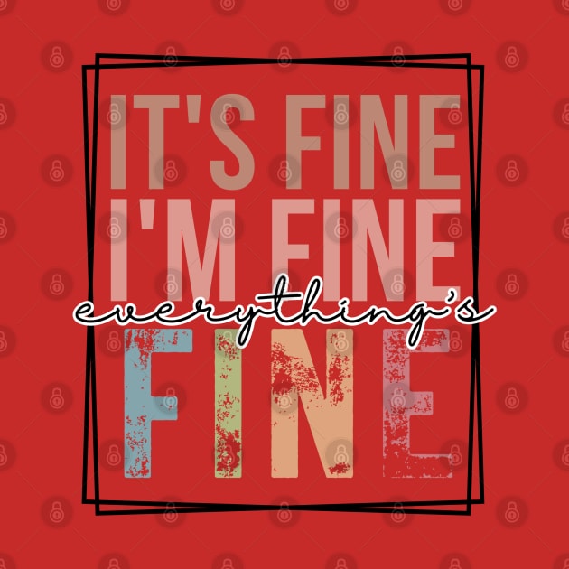 It's Fine I'm Fine Everything is Fine by oneduystore
