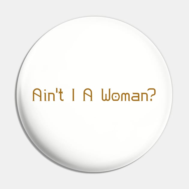 Ain't I A Woman? #WomensHistoryMonth Pin by thenewbornproject