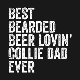 Best Bearded Beer Lovin Collie Dad T-Shirt Pet Dog Owner Gift T-Shirt