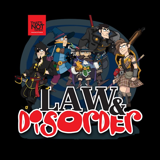 Law&DISORDER Podcast by That's Not Canon Productions