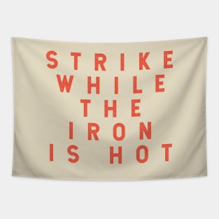 Strike While the Iron is Hot Tapestry