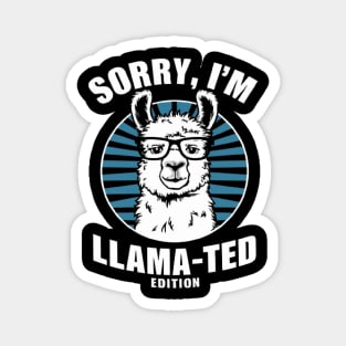 Sorry, I'm Llama-ted Edition Funny Llama shirt Magnet