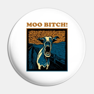 Cow screaming "moo bitch" Pin