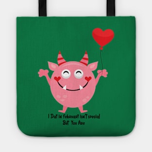 1day in February isn’t special but you are/ Love monster/ valentines day Tote