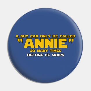 A Guy Can Only Be Called Annie Pin