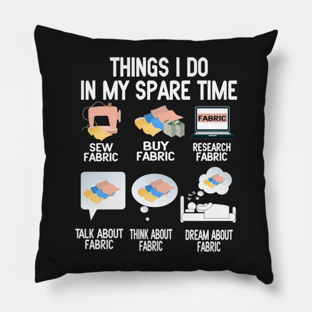 Things I do in my spare time funny Sewing Quilting Pillow by FogHaland86