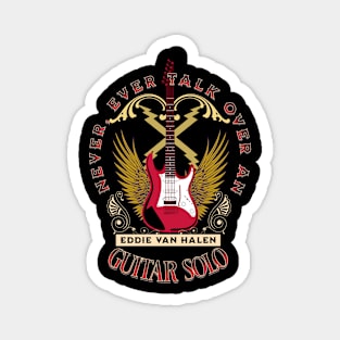 Never Talk Over An Eddie Guitar Solo Magnet