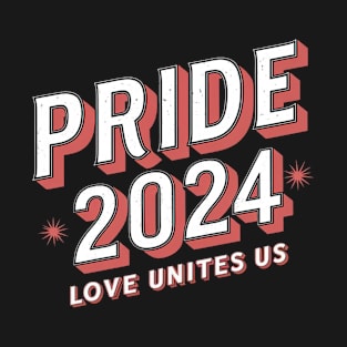 Gay Pride 2024 LGBT Love Unites Us Lesbian Trans Gift For LGBTQIA Rainbow Family Queer Intersex Asexual 2024 T-Shirt