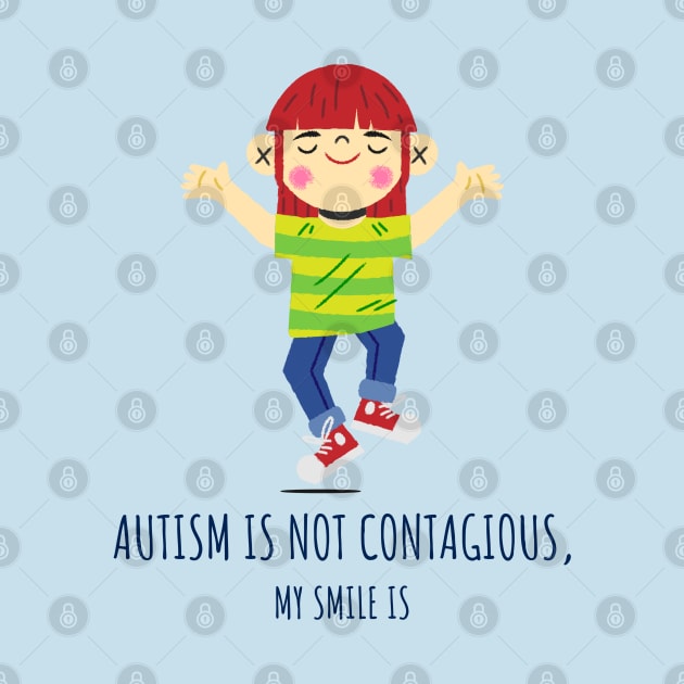 Autism Is Not Contagious. My Smile Is by soondoock