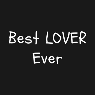 Best Lover Ever T-Shirt