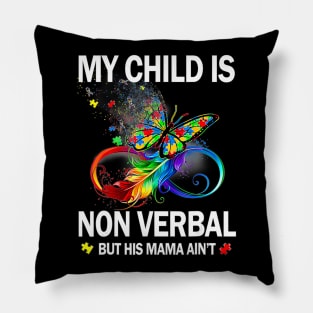 My child is nonverbal but his mama aint autism Pillow