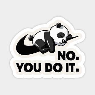 No You Do It - Funny Lazy Panda Magnet