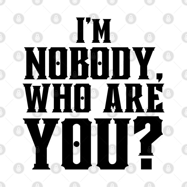 I'm Nobody! Who are you? Emily Dickinson quote by shmoart