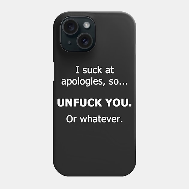 I Suck At Aplogies Phone Case by topher