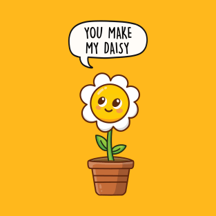 You make my daisy T-Shirt