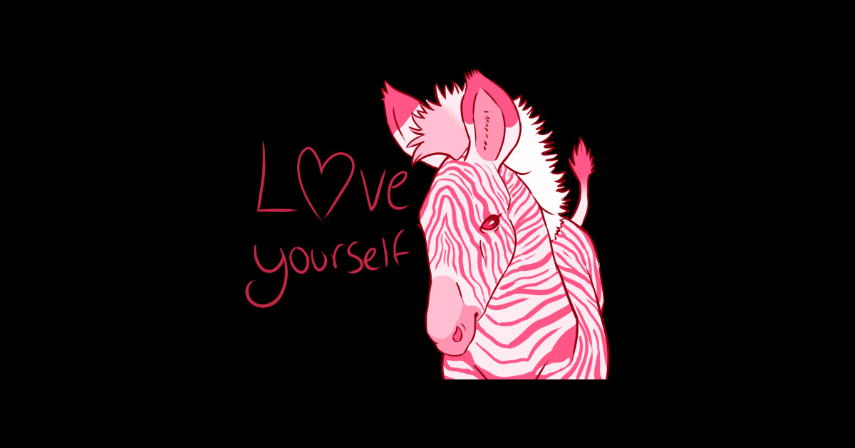 Self love zebra Love Yourself Sticker TeePublic