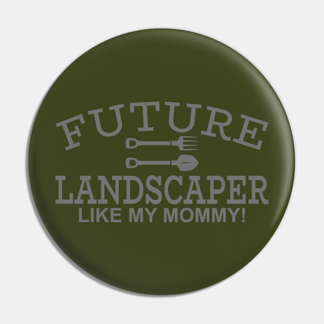 Future Landscaper Like My Mommy Pin by PeppermintClover